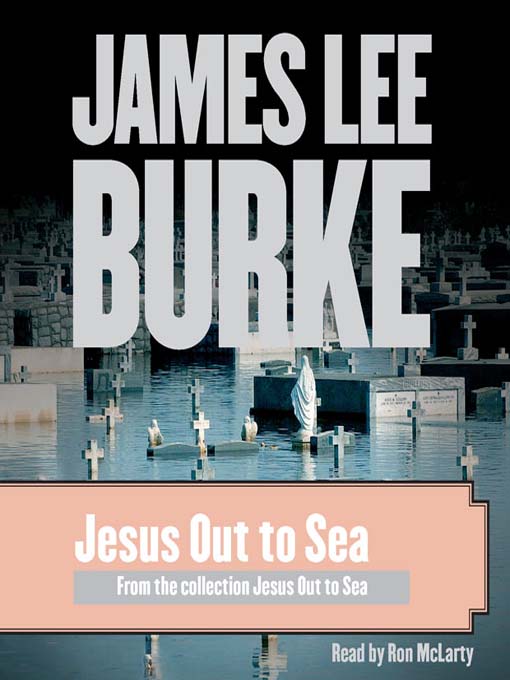 Title details for Jesus Out to Sea by James Lee Burke - Available